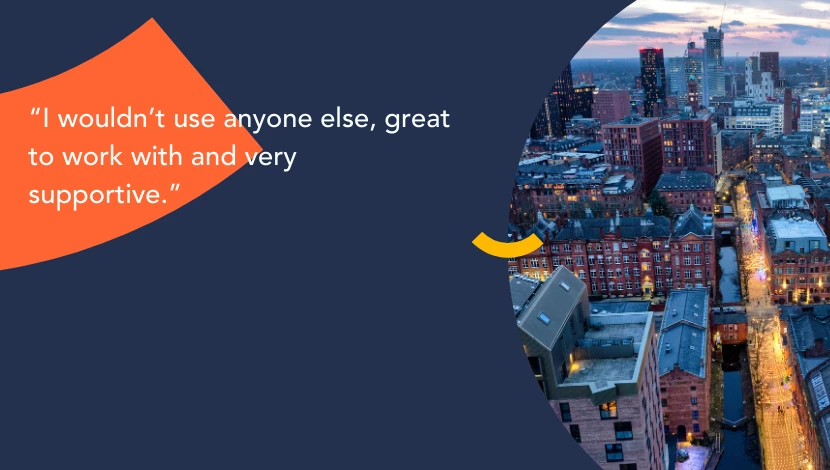 Text over a blue background with an image showing an aerial view of a skyline in the evening. The text reads 'I wouldn’t use anyone else, great to work with and very supportive.'